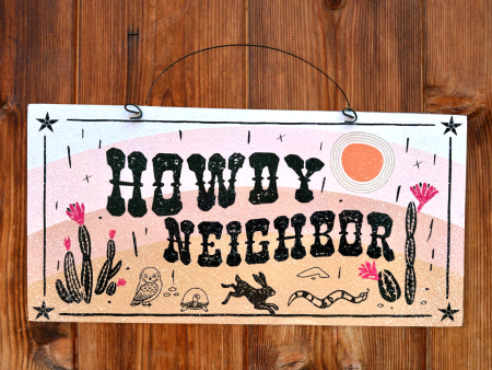 Howdy Neighbor sign.Wood or metal option. For Discount