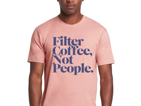 Desert Pink Filter Coffee Not People - T-Shirt (Unisex) For Cheap