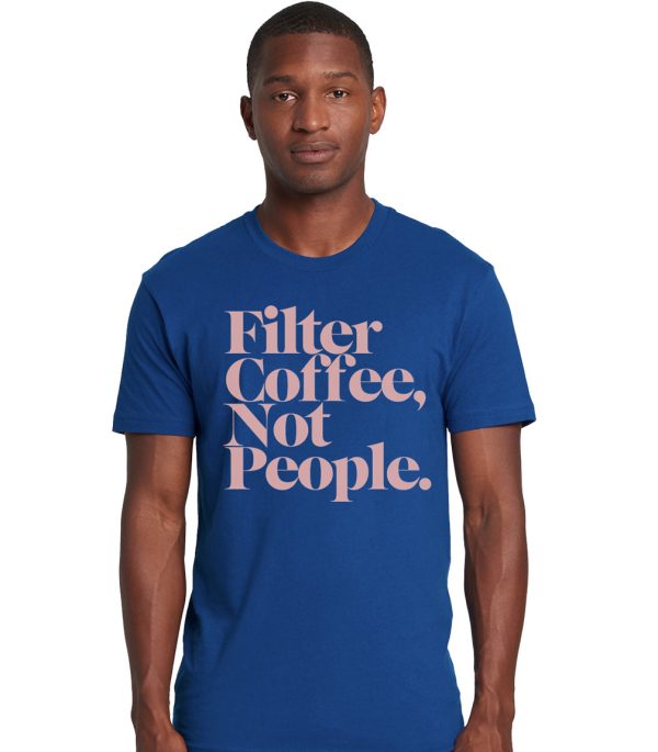 Navy Blue Filter Coffee Not People - T-Shirt (Unisex) For Discount