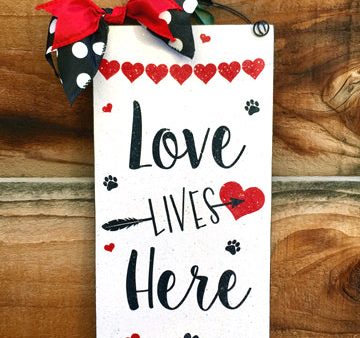 Love Lives Here  sign. With or without paws option. Discount