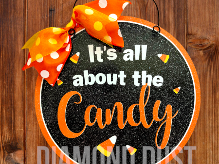 It s all about the Candy round sign. Wood or metal option. Sale