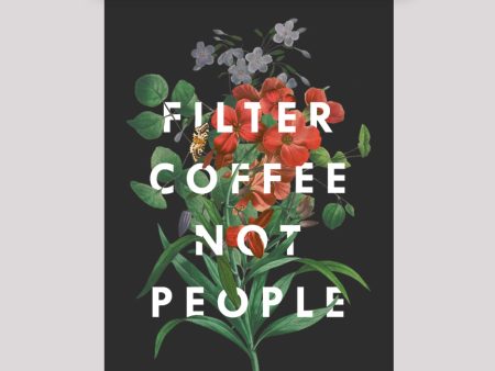 Filter Coffee Not People - Print Supply