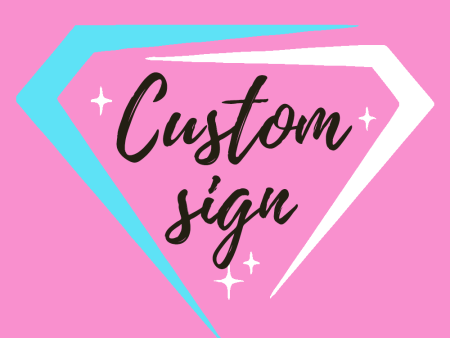 CUSTOM SIGN Online now