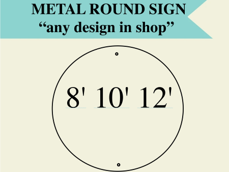 Round metal sign. Any design in shop. For Discount