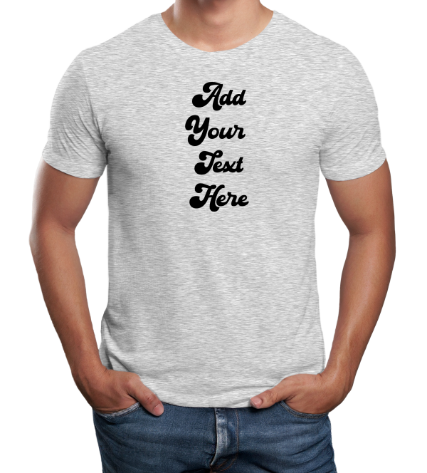 Add Your Own Message T-Shirt - Men For Discount