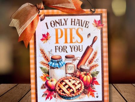 I only have Pies For You Fall sign. 8x10 or 11x14 size options. Wood or metal options. Discount