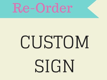 Re-Order Custom sign. Hot on Sale