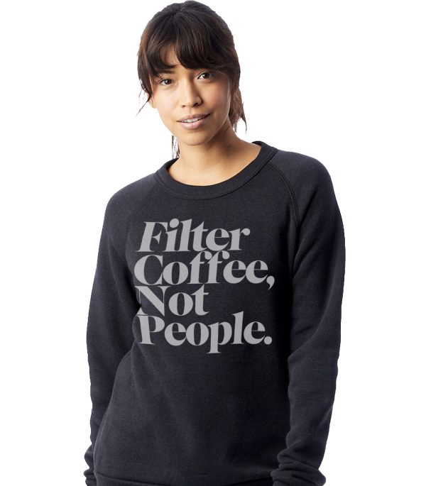 Filter Coffee Not People Pullover Fleece Sweatshirt (Black) Online Sale