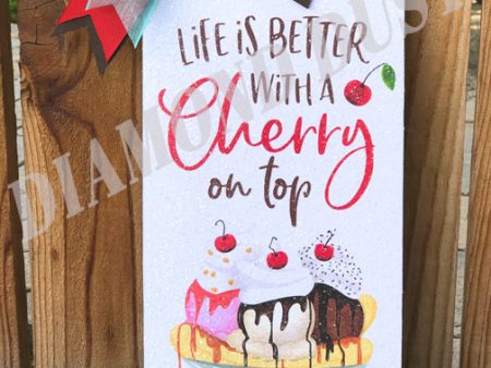 Live life with a Cherry on top sign. Discount