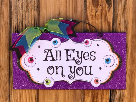 All Eyes on You sign. Wood or metal option. Supply